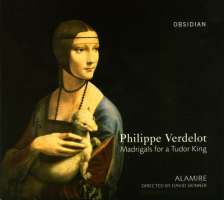 Verdelot: Madrigals for a Tudor King